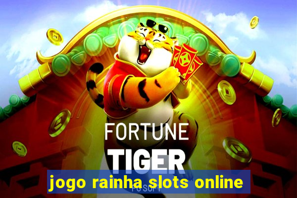 jogo rainha slots online